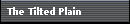 The Tilted Plain